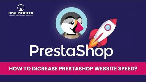 How to Increase PrestaShop Website Speed?