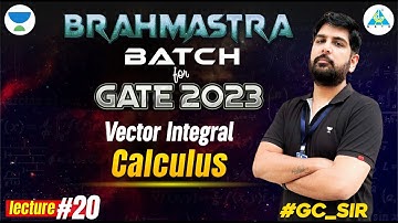 Vector Integral Calculus | Lecture#20 | BRAHMASTRA BATCH | Engg. Maths By #gc_sir