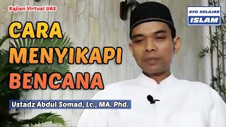CARA MENYIKAPI BENCANA - Kajian Virtual UAS Terbaru | Ustadz Abdul Somad, Lc., MA. Ph.D.