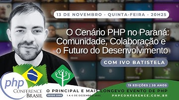 O Cenário PHP no Paraná: Comunidade, Colaboração e o Futuro do Desenvolvimento, com Ivo Batistela