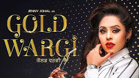 Gold Wargi (Full Song) - Jenny Johal | Laddi Gill | Vicky Dhaliwal | New Punjabi Songs 2018