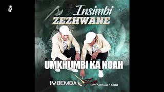 INSIMBI ZEZHWANE - Umkhumbi KaNoah- IMBEMBA ( Audio 2020)