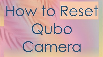 How to Reset Qubo Camera