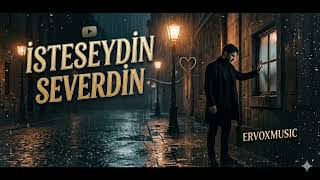 İsteseydin Severdin - Ervoxmusic (Official Audio) 🎵💔