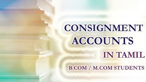 Consignment Account Entire Concept and Problem with Solution in Tamil