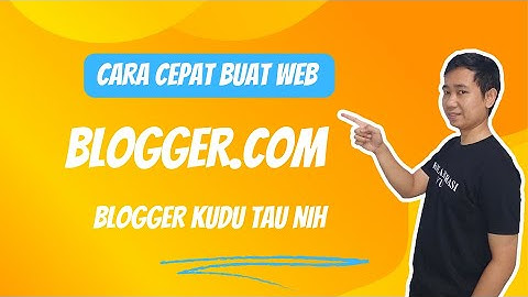 Cara Membuat Website Menggunakan Blogger Blogspot