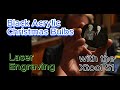 Christmas Bulbs Lasered out of Black Acrylic with the Xtool S1 #business #money #fun #christmas #art