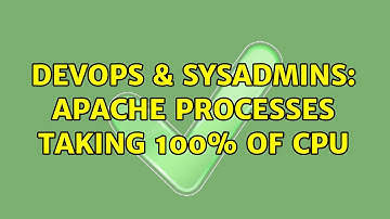 DevOps & SysAdmins: apache processes taking 100% of CPU