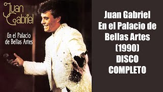 Juan Gabriel En El Palacio De Bellas Artes 1990 DISCO COMPLETO
