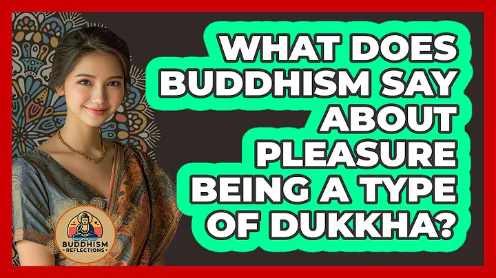 What Does Buddhism Say About Pleasure Being A Type Of Dukkha? - Buddhism Reflections