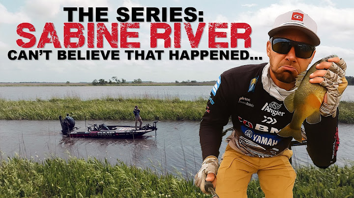 BMP FISHING: SABINE RIVER 2025