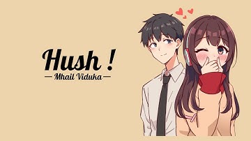 Hush - Mhail Viduka | The Perfect Song for Awkward Crush Moments