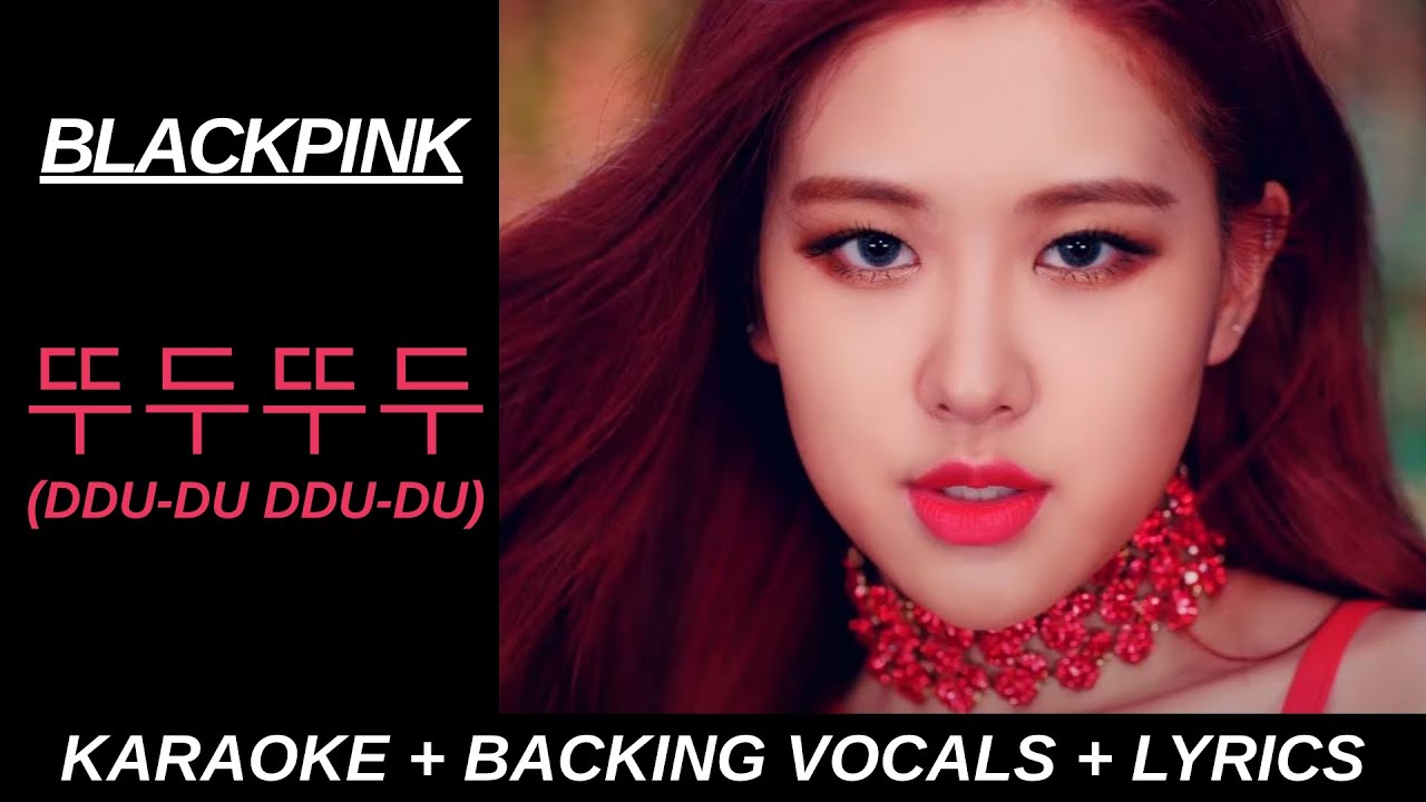 BLACKPINK - ‘뚜두뚜두 (DDU-DU DDU-DU)’ Official Karaoke With Backing Vocals ...