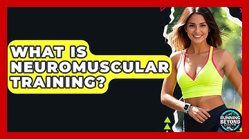 What Is Neuromuscular Training? - Running Beyond Limits