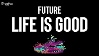 Future - Life Is Good (Lyrics) | On a nigga finger, lil bitch