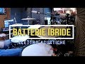 Batterie Ibride - Elettro Acustiche - Parte 1 (Fusti-Pelli-Piatti)