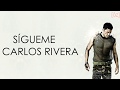 Carlos Rivera - Sígueme (Letra)