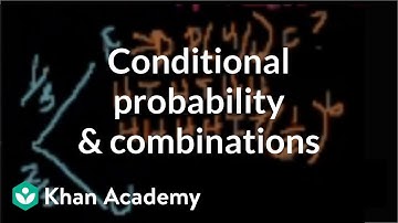 Conditional probability and combinations | Probability and Statistics | Khan Academy