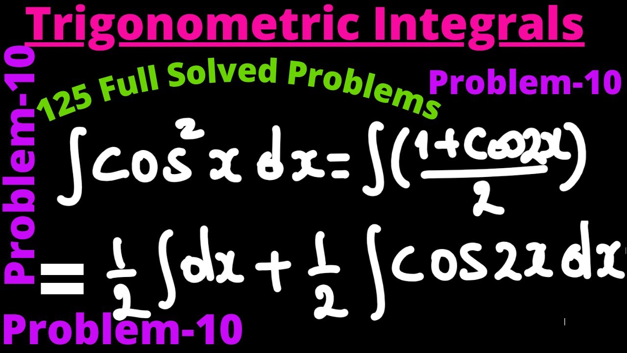 Trigonometric Integrals Problem 10, Integral Calculus, 125 full solved ...