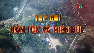 Chuyên mục: Tạp chí dân tộc và miền núi (Tháng 8/2025)| QTTV