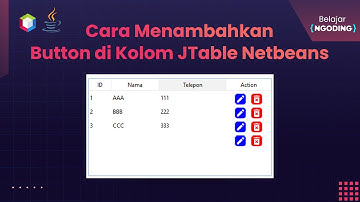 Cara Menambahkan Button di Kolom JTable Netbeans