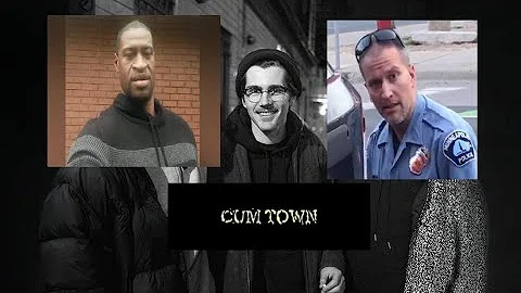 Cumtown: the George Floyd Derek Chauvin Case