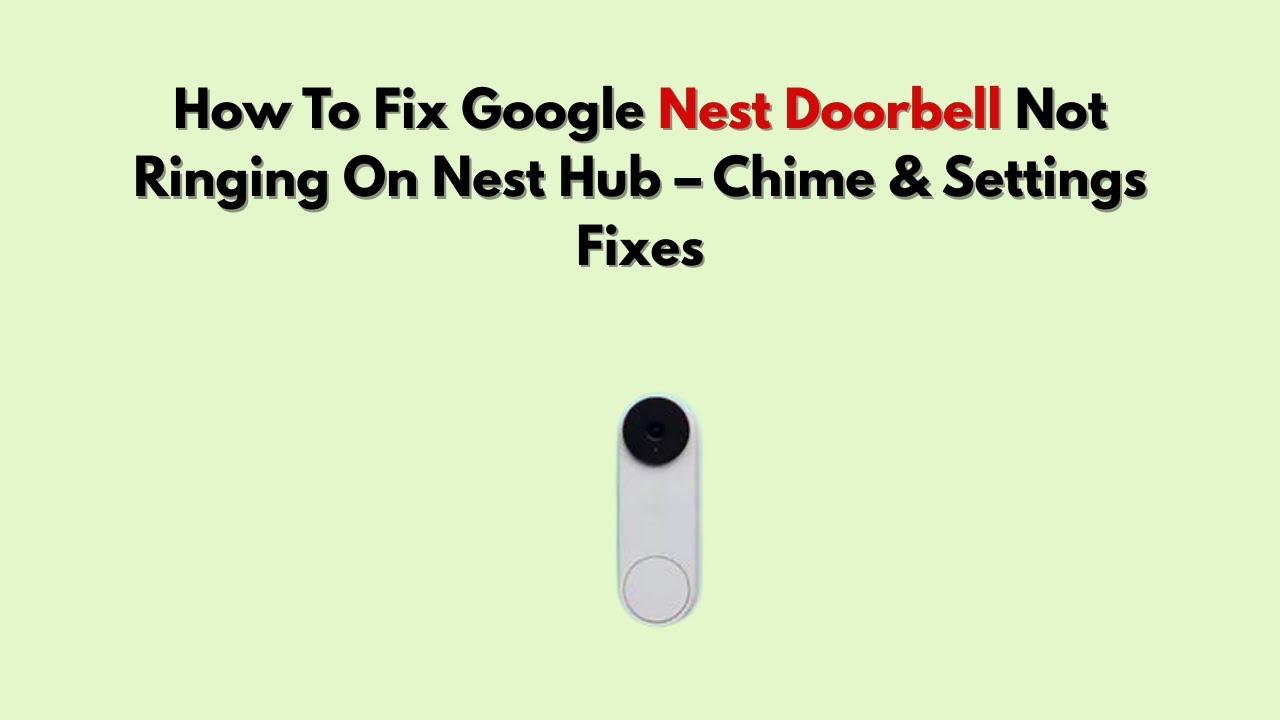 Как исправить проблему с дверным звонком Google Nest, который не звонит на Nest Hub – исправления...
