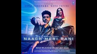 Nach Meri Rani | Guru randhwa | ft  Nora fatehi New Punjabi song2020 Trailor out now
