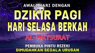 Dzikir Pagi Pembuka Rezeki Hari Selasa Doa & Surahsurah Anjuran Dihafal Untuk Urusan Dunia Akhirat