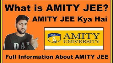 What is Amity JEE? - Amity JEE Full Form, Amity JEE Kya Hai, Amity JEE Completely Explained in Hindi