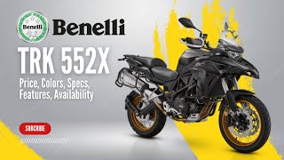 2024 Benelli TRK 552X: Price, Colors, Specs, Features, Availability