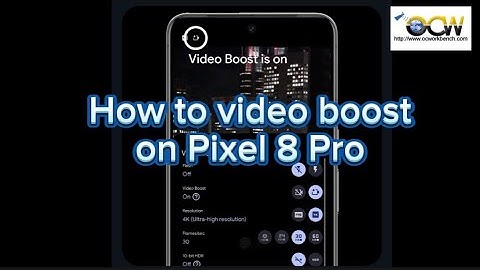 How to use Video Boost on Pixel 8 Pro to enhance night videos