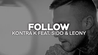Kontra K - Follow feat. Sido &amp; Leony (Lyrics) | nieverstehen