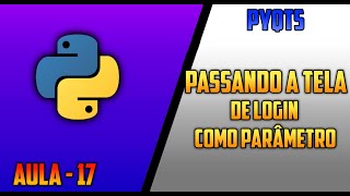 SISTEMA PYTHON PYQT5 - PASSANDO A TELA DE LOGIN COMO PARAMETRO - AULA 16