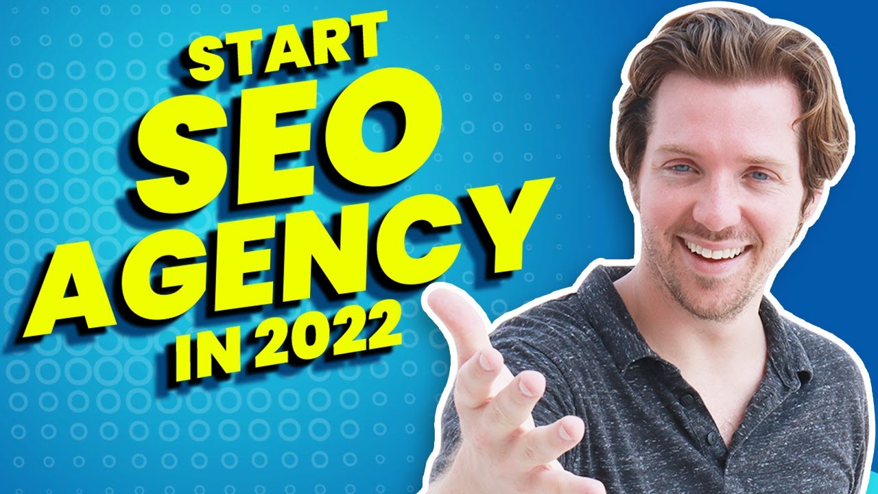 seo agency  2022  Start and Grow an SEO Agency in 2022