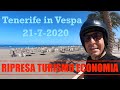 TENERIFE 21/7/2020 ci sono i turisti? Ripresa o fallimento? Giro in Vespa per i luoghi turistici !