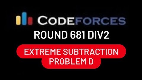 D. Extreme Subtraction | Codeforces Round #681 (Div. 2, based on VK Cup 2019-2020 - Final)
