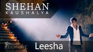 Video thumbnail of "LEESHA | Shehan Kaushalya Wickramasinghe | Official Music Video"