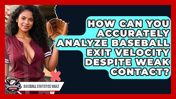 How Can You Accurately Analyze Baseball Exit Velocity Despite Weak Contact?