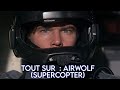 SUPERCOPTER (AIRWOLF) TOUT SUR LA SÉRIE TV. ÉMISSION PHASE 'S'#17