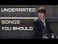 UNDERRATED KPOP SONGS YOU SHOULD CHECK OUT | BOY GROUP+SOLO EDITION