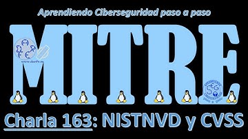 🌐 MITRE: conexión con NIST NVD y CVSS  - Charla 163 - Aprendiendo Ciberseguridad paso a paso