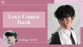 Download Lagu BAEKHYUN - LOVE COMES BACK | Lyrics | SakuraLoops MP3
