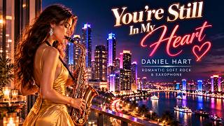You’re Still In My Heart – Daniel Hart | Romantic Soft Rock & Saxophone Love Song screenshot 4