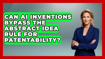 Can AI Inventions Bypass The Abstract Idea Rule For Patentability? - AI and Technology Law
