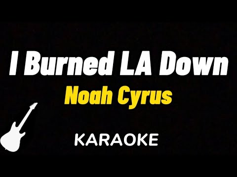 Noah Cyrus - I Burned LA Down | Karaoke Guitar Instrumental