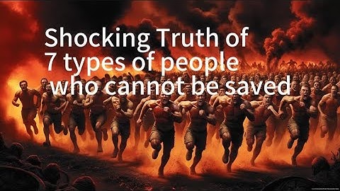 Shocking truth of 7 types of people who cannot be saved