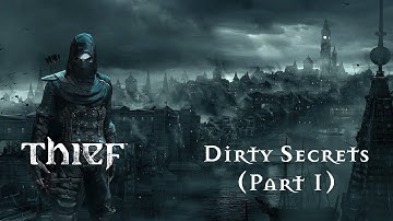 Thief - Master Difficulty - 11 - Dirty Secrets (Part 1)