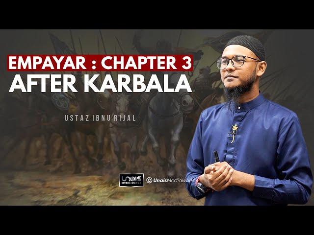 USTAZ IBNU RIJAL :: EMPAYAR :: CHAPTER 3 ~ AFTER KARBALA class=