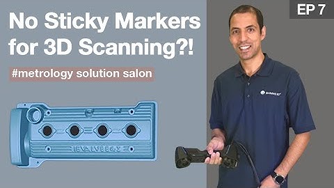 Metrology Solution Salon ep7: No Sticky Markers for 3D Scanning?